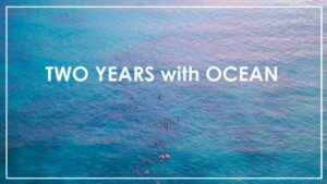 TWO YEARS with OCEAN